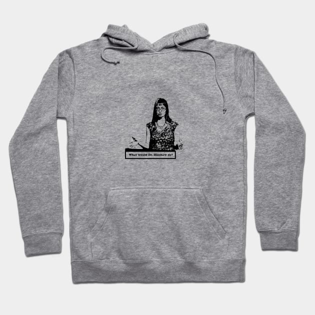 what would dr hinshaw do Hoodie by Your Design